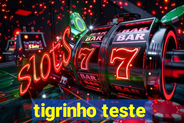 tigrinho teste